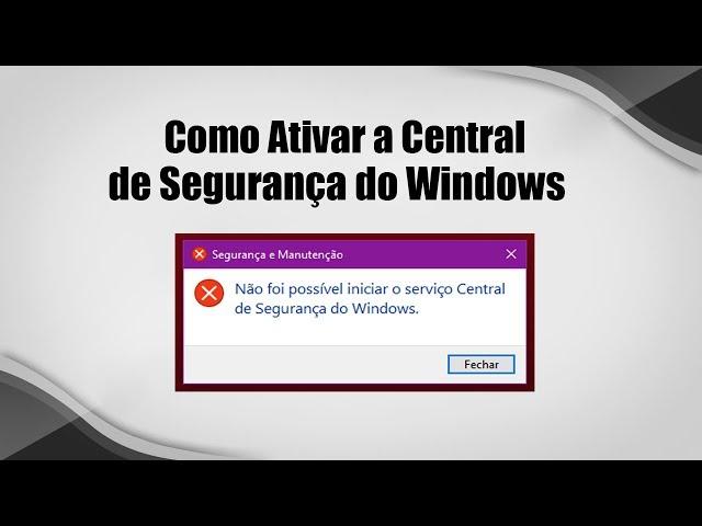 Não foi possível iniciar o serviço Central de Segurança do Windows - Resolvido