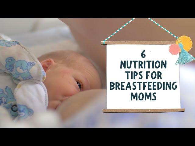 6 nutrition tips for breastfeeding moms