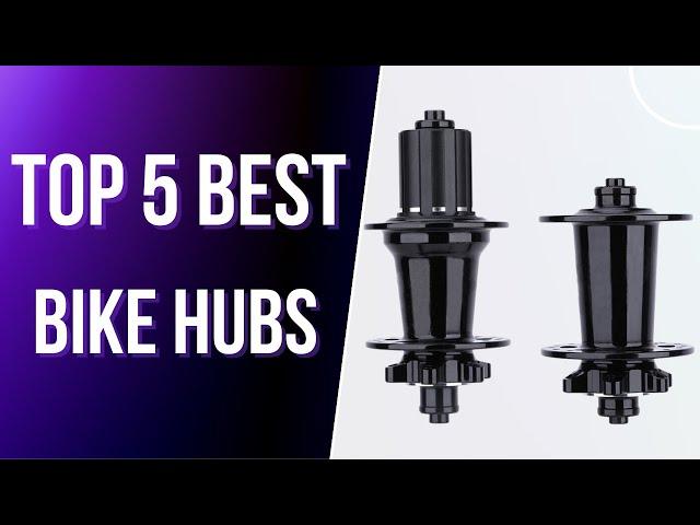 Top 5 Best Bike Hubs