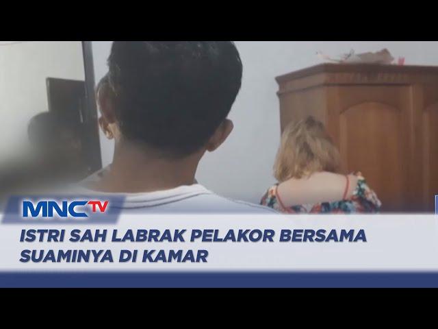 Detik-detik Istri Sah Labrak Pelakor dan Suaminya yang Sedang Asyik Berduaan di Kamar - LIS 16/10