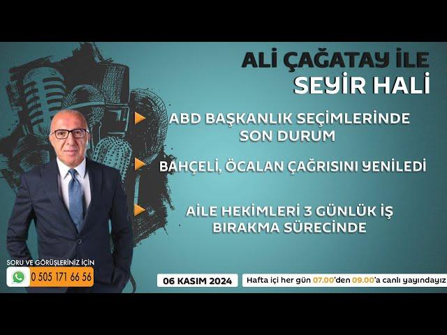 Ali Çağatay ile Seyir Hali (06.11.2024)