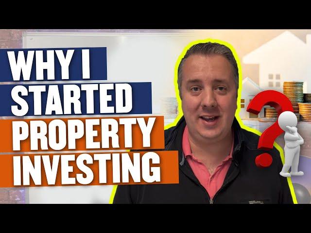 Why I Started Property Investing - Property Investing With James Nicholson