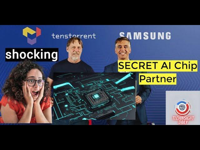 Samsung Partners with Tenstorrent for Cutting-Edge AI Chip Production | TechInsight Daily