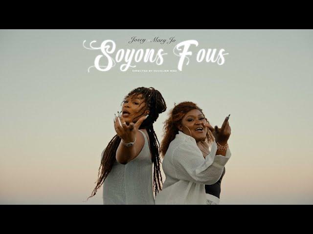 JOSEY  feat MARY JO - SOYONS FOUS ( VIDEO OFFICIELLE)