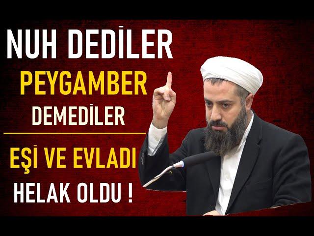 NUH DEDİLER AMA PEYGAMBER DEMEDİLER , ONLAR YİNE AYNILAR ! Hakan Coşkun Hocaefendi