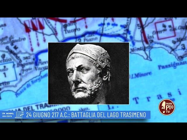 24 giugno 217 a.C.: Battaglia del lago Trasimeno (Un giorno, una Storia 24 Giugno 2022)