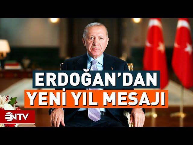 Cumhurbaşkanı Erdoğan'ın Yeni Yıl Mesajı | NTV