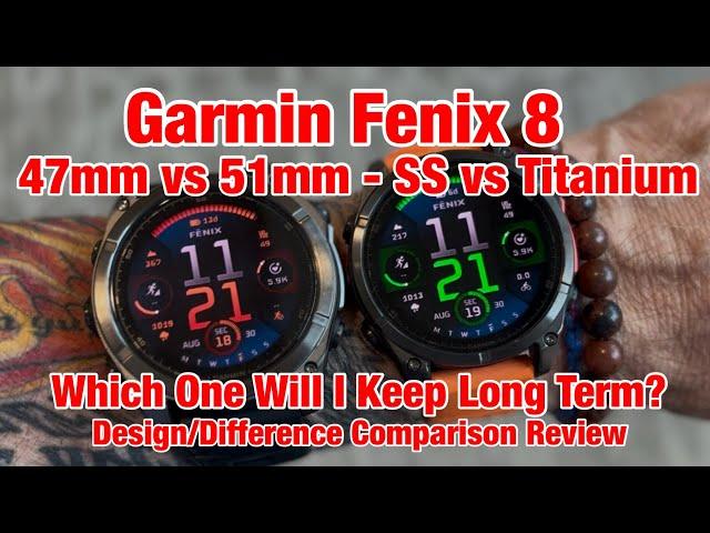 Garmin Fenix 8 47mm vs Fenix 8 51mm, Titanium vs Stainless - Hands On, Side By Side Review, & Others