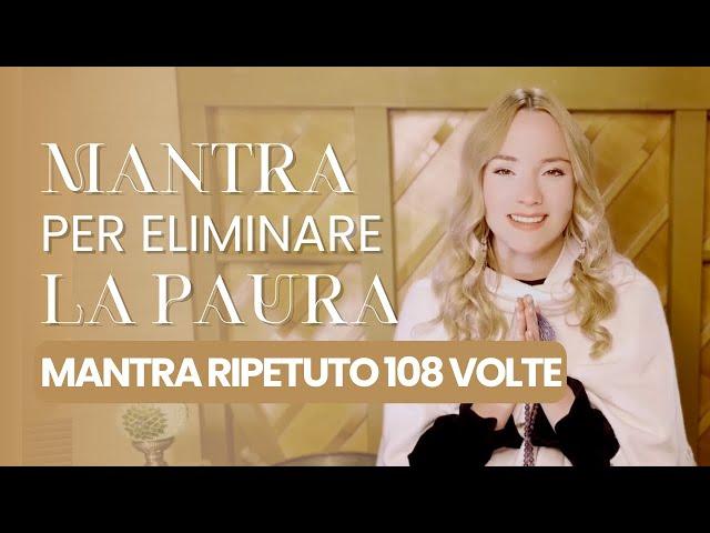 MANTRA PER ELIMINARE LA PAURA | Meditazione Completa