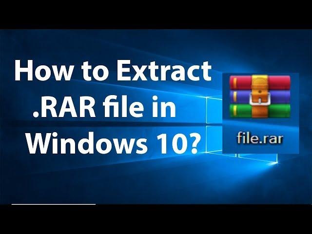 How to Extract  RAR File in Windows 10?