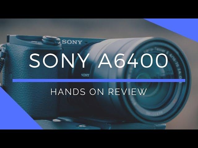 Sony A6400 Hands On Review | Best Vlogging Camera 2019?