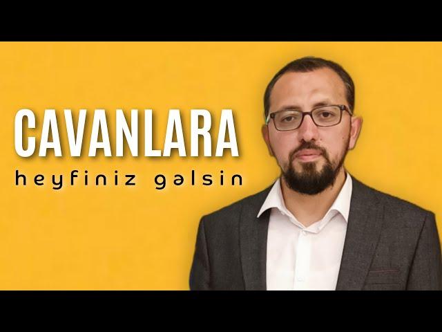 Cavanlar heyfdir - Hacı Cavid Pənahlı - Sona qədər izləyin