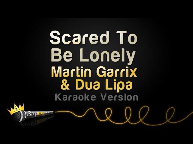 Martin Garrix & Dua Lipa - Scared To Be Lonely (Karaoke Version)