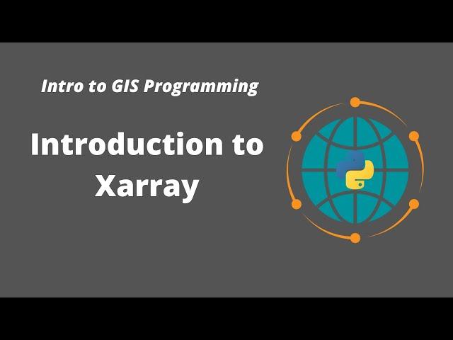 Intro to GIS Programming | Week 7: Introduction to Xarray