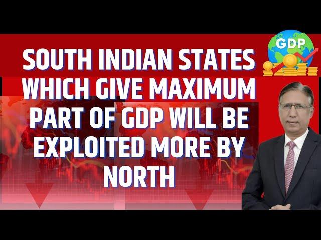 South Indian States which Give Maximum part of GDP will be exploited More by North