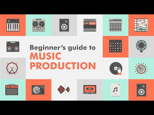 The Complete Beginner's Guide To Music Production