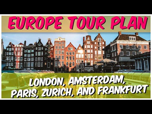 New 12-Day Europe Tour Plan | London, Paris, Amsterdam, Zurich and Frankfurt Tour With Budget