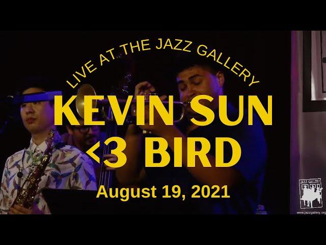 Kevin Sun  Bird - The Jazz Gallery, 8/19/2021: Set 1