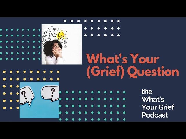 What's Your Grief Question