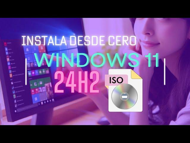 Instalar Windows 11 24H2 desde cero + Crear USB oficial paso a paso