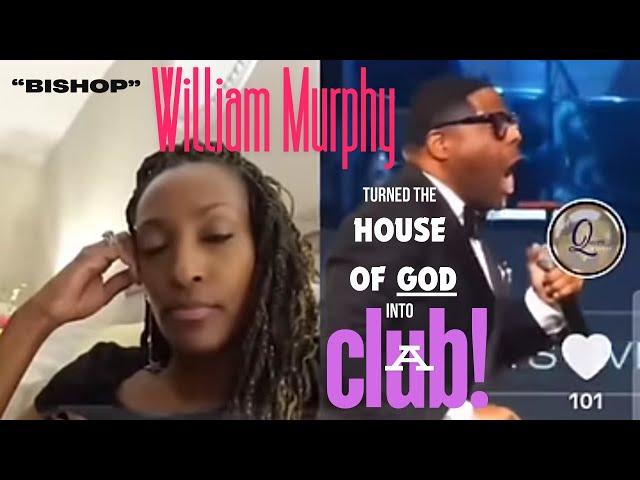 Bishop William Murphy turned The House of God into a Club  & RESPONDED LIKE THIS! #williammurphy