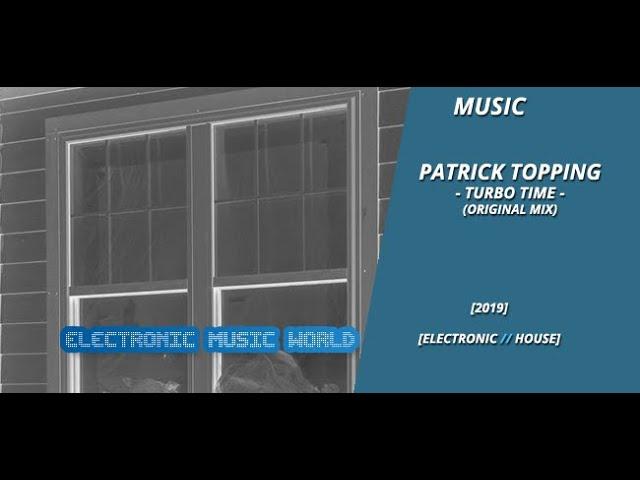 MUSIC: Patrick Topping - Turbo Time (Original Mix)