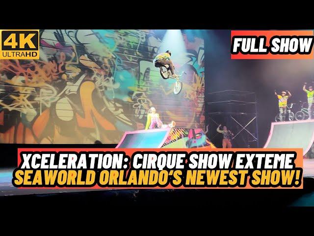 Xceleration Cirque Show Extreme at Seaworld | New for 2024 | Full Show