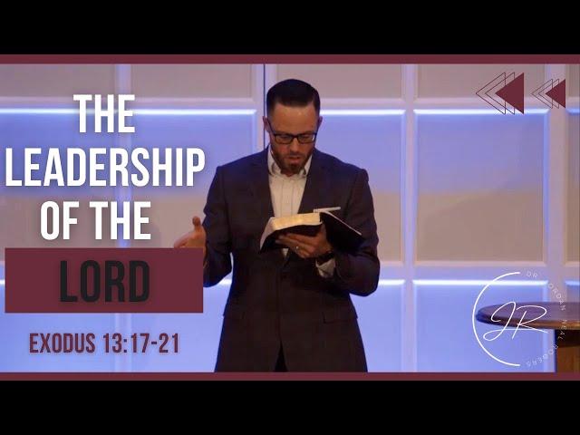 “The Leadership of the LORD"- Exodus 13:17-22 (10.12.22)- Dr. Jordan N. Rogers