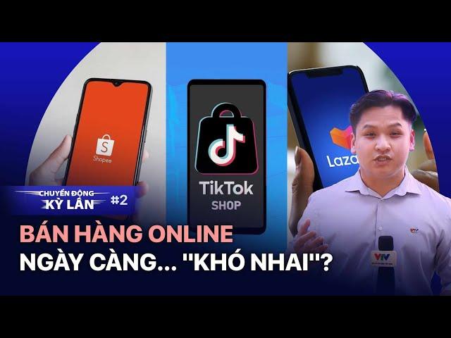 Bán hàng online ngày càng... "khó nhai"? | VTV24