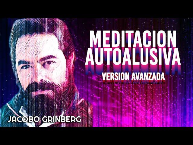 La Meditación Guiada Autoalusiva de Jacobo Grinberg • Versión extendida