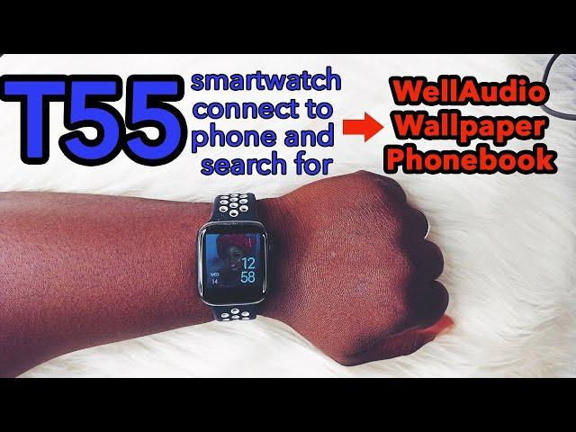 (UPDATED)How to connect T55 smartwatch to phone