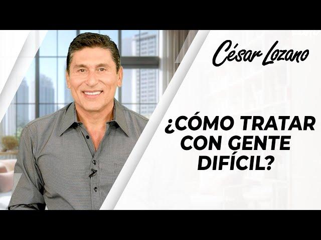 Cómo tratar con GENTE DIFÍCIL | César Lozano