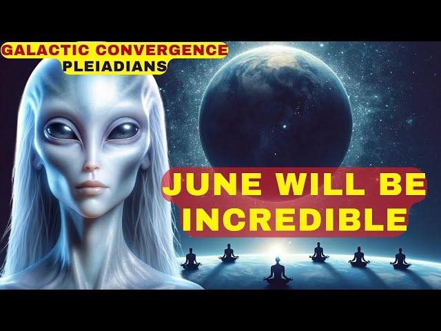 [Pleiadians] Something big is coming our way in June! Galactic Convergence