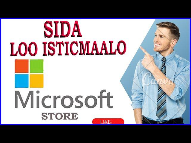 sida loo isticmaalo #micrsoft store