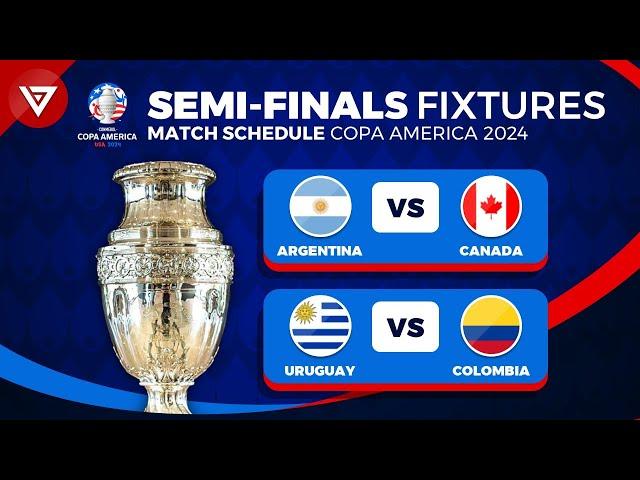  SEMI FINALS COPA AMERICA 2024 FIXTURES - Match Schedule Copa America 2024 Semifinals