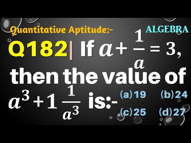 Q182 | If a+1/a=3, then find the value of a^3+1(1/a^3) is | Algebra | Gravity Coaching Centre