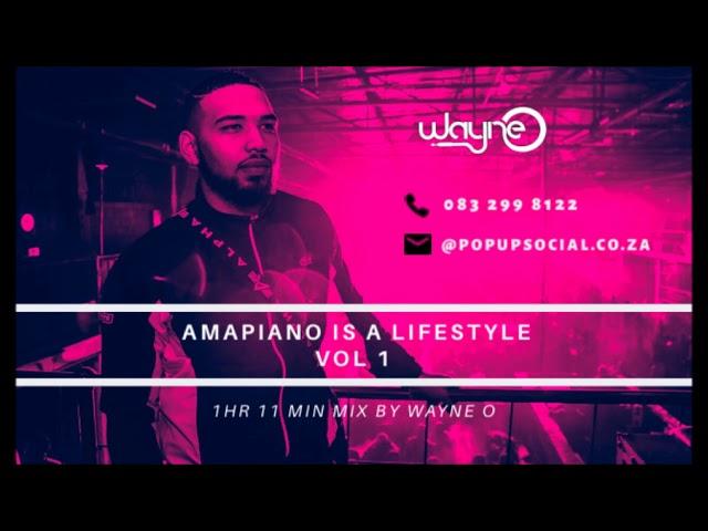 Amapiano Is A  Lifestyle   Mixed By Wayne O DJ