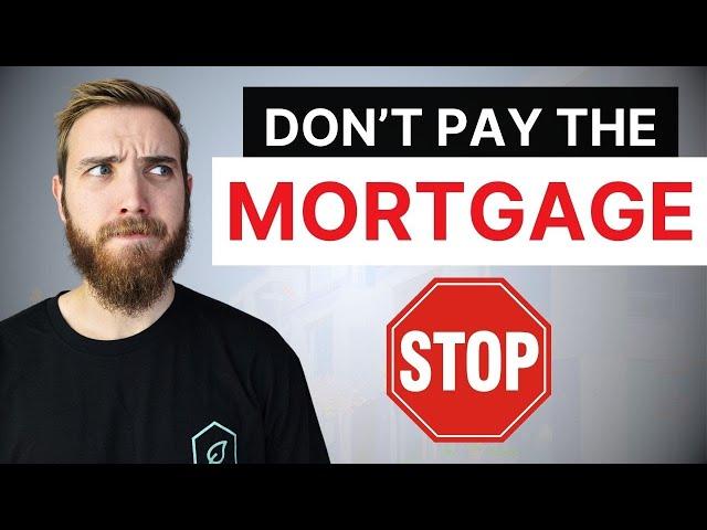 Why You Shouldn't Pay Your Mortgage (do this instead)