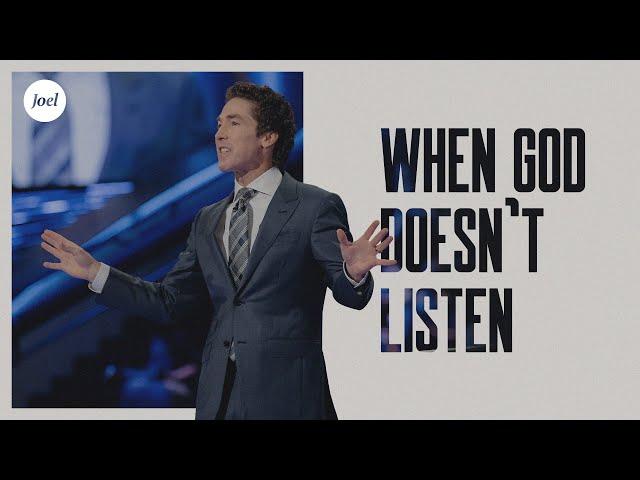 When God Doesn't Listen | Joel Osteen