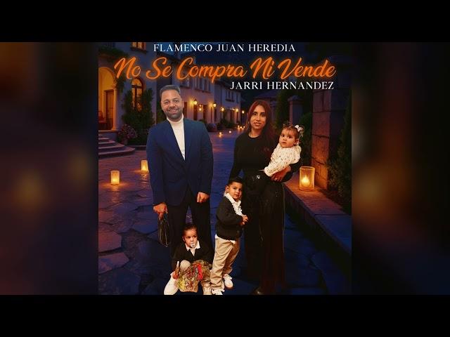 Jarri Hernández - No Se Compra Ni Vende “FT. Flamenco Juan Heredia “