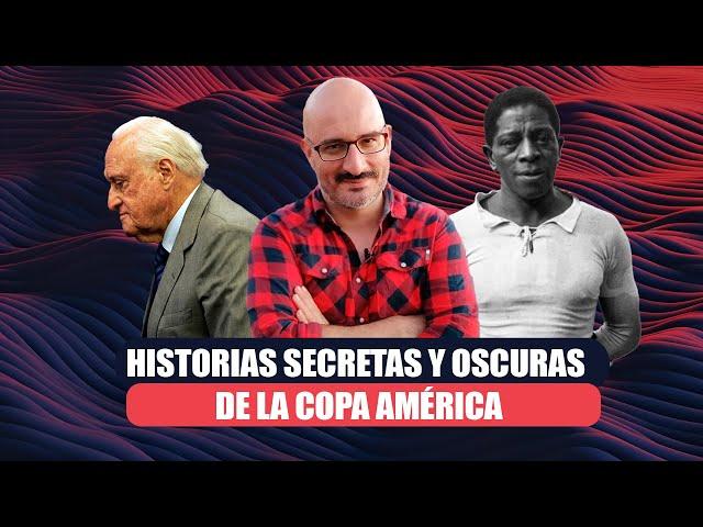 Historias Secretas y oscuras de la Copa América