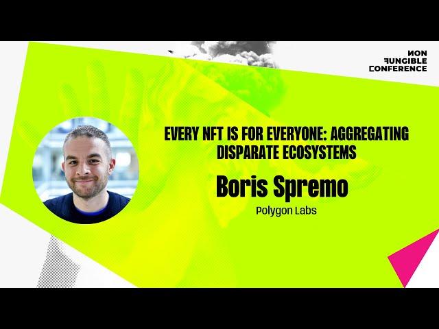 NFC24: Every NFT is for everyone - Aggregating disparate ecosystems | Boris Spremo