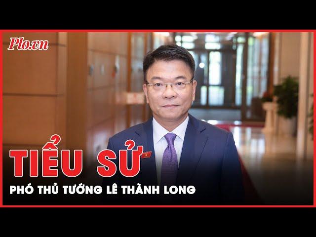Tiểu sử Phó Thủ tướng Chính phủ Lê Thành Long | Tin nhanh
