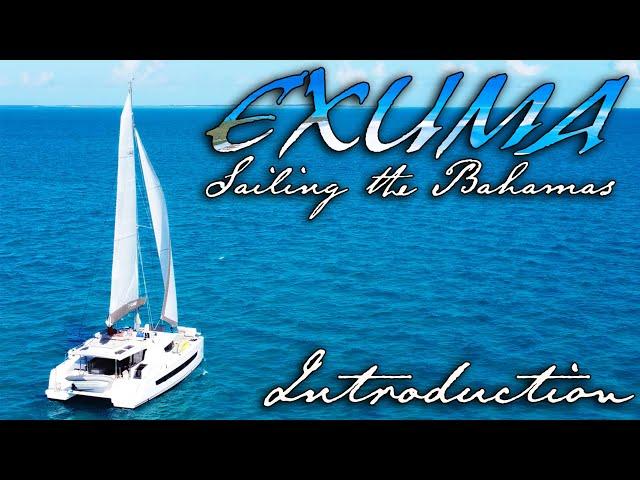 EXUMA: Ch.0 - Sailing the Bahamas