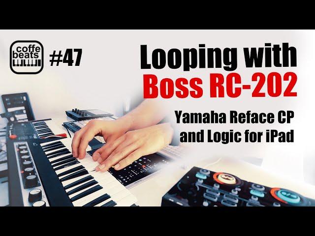 CoffeBeats #47 - Live Looping with Boss RC-202 Logic for iPad and Yamaha Reface