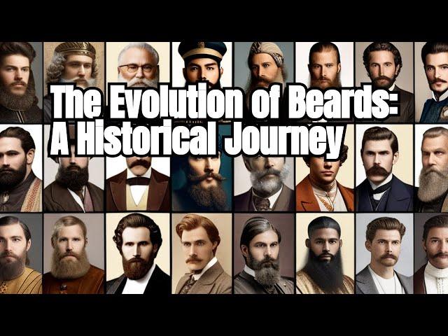 The Evolution of Beards: A Historical Journey