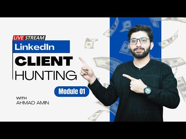 How to get clients from LinkedIn? | Masterclass By Ahmad Amin | Client Hunting