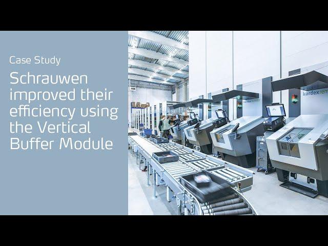How Schrauwen improved their efficiency using Vertical Buffer Module | Kardex
