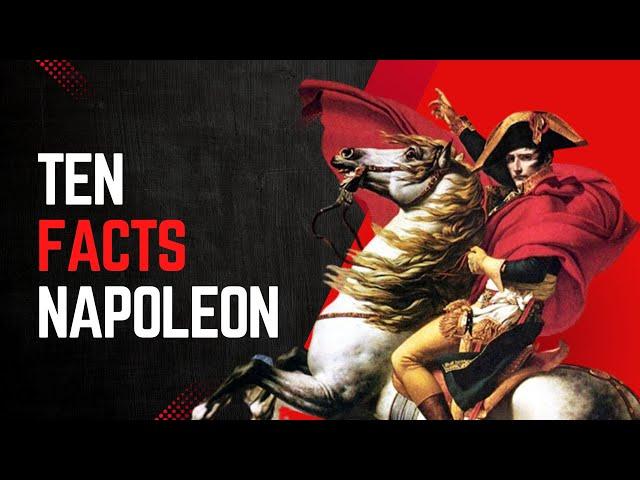 10  Facts about Napoleon!