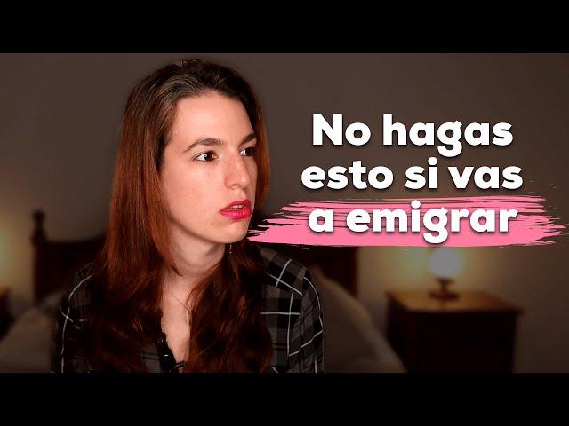 7 ERRORES que cometemos al EMIGRAR